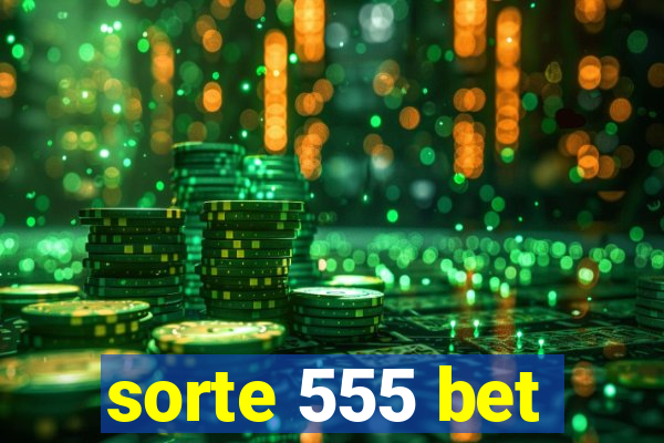 sorte 555 bet